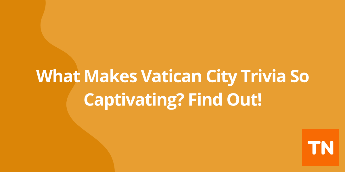 What Makes Vatican City 🇻🇦 Trivia So Captivating? Find Out!